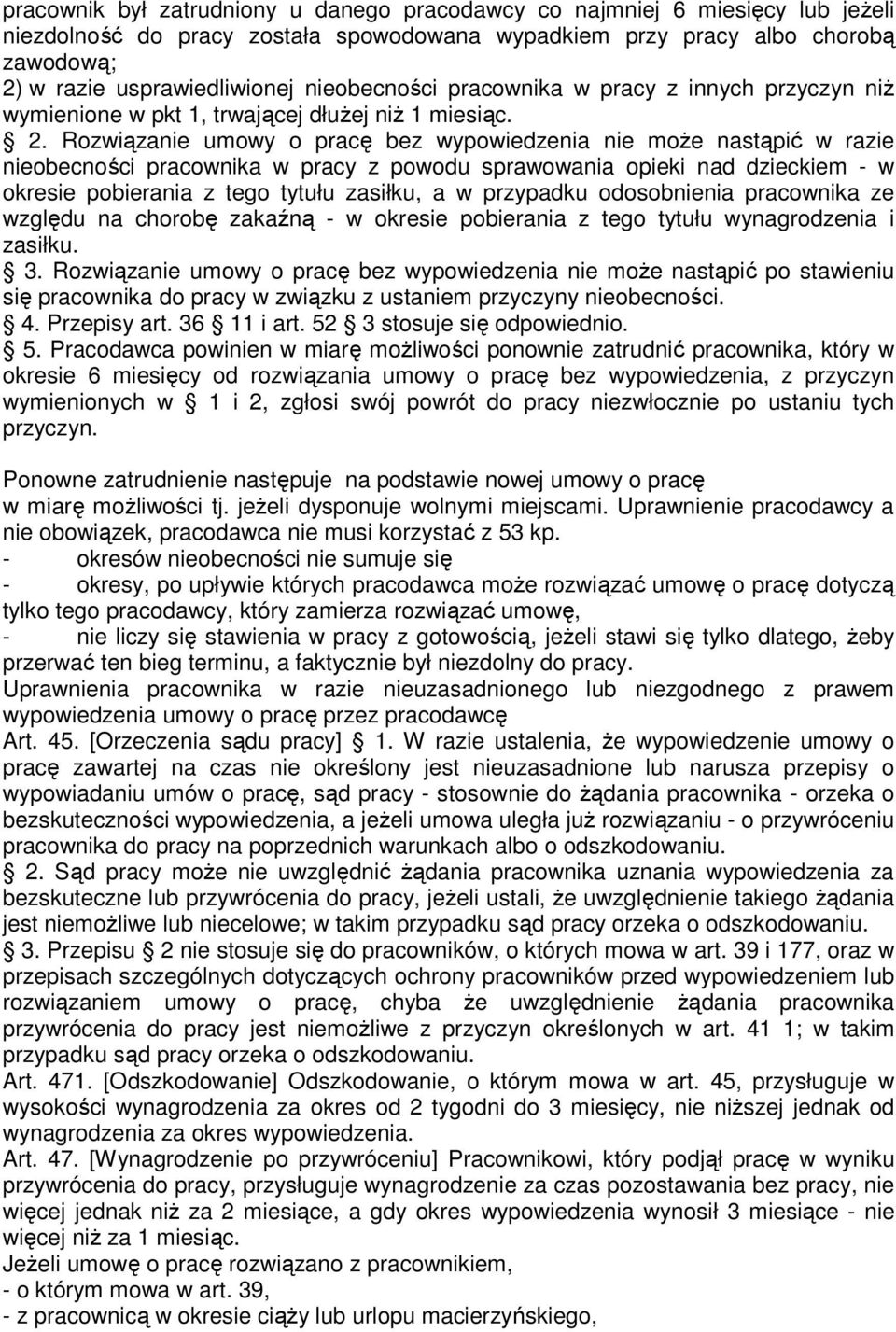 Rozwiązanie umowy o pracę bez wypowiedzenia nie moŝe nastąpić w razie nieobecności pracownika w pracy z powodu sprawowania opieki nad dzieckiem - w okresie pobierania z tego tytułu zasiłku, a w