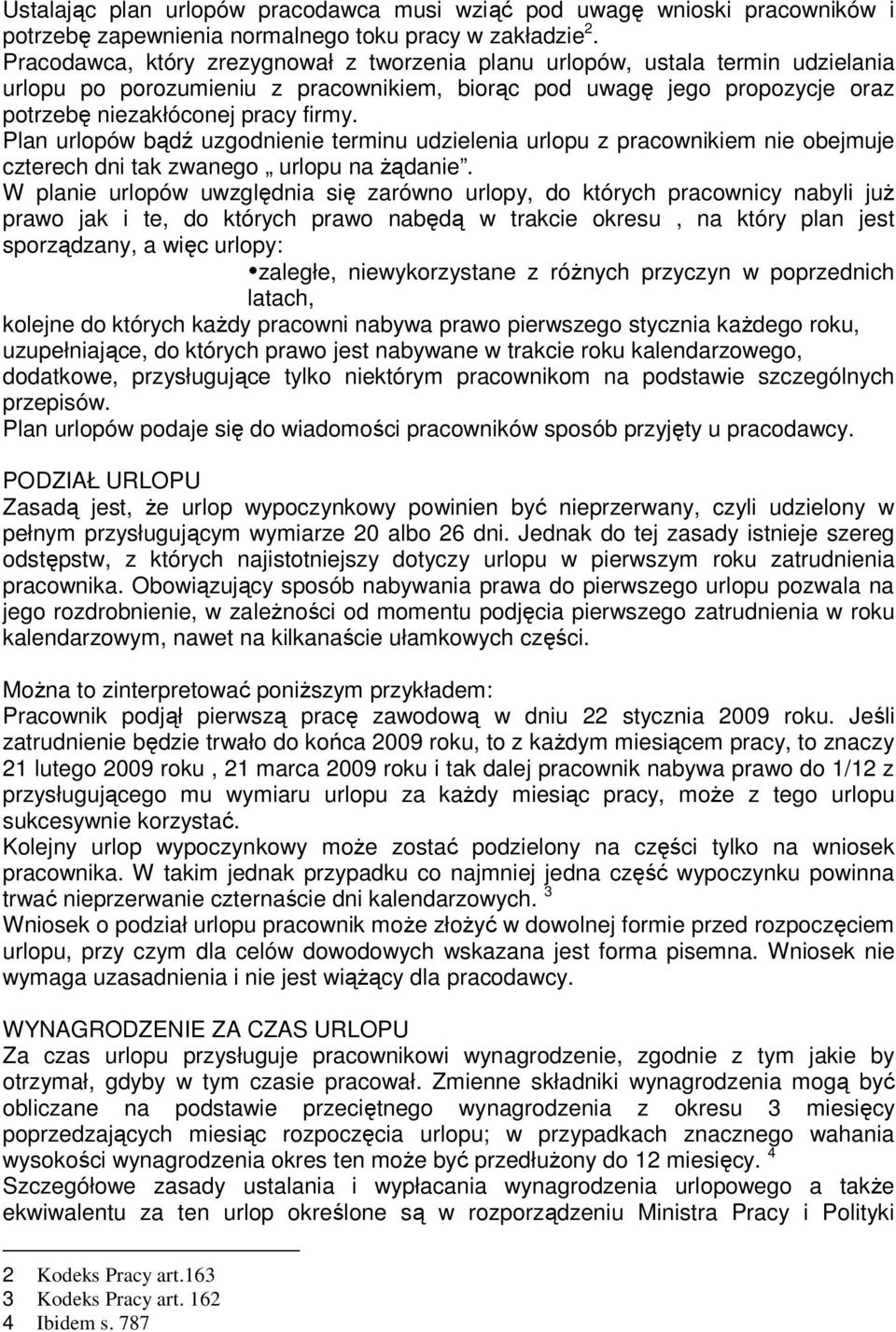 Plan urlopów bądź uzgodnienie terminu udzielenia urlopu z pracownikiem nie obejmuje czterech dni tak zwanego urlopu na Ŝądanie.