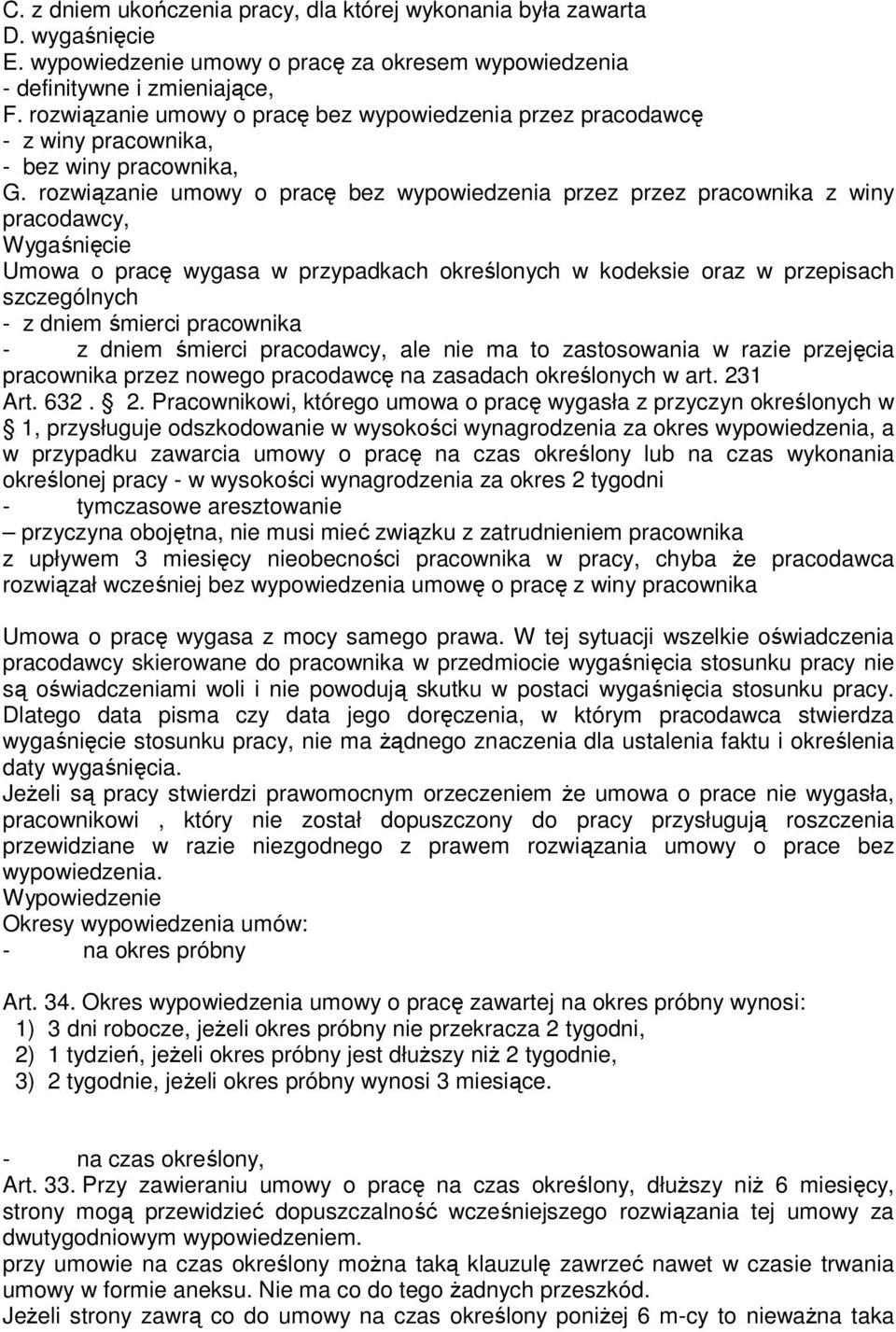 rozwiązanie umowy o pracę bez wypowiedzenia przez przez pracownika z winy pracodawcy, Wygaśnięcie Umowa o pracę wygasa w przypadkach określonych w kodeksie oraz w przepisach szczególnych - z dniem