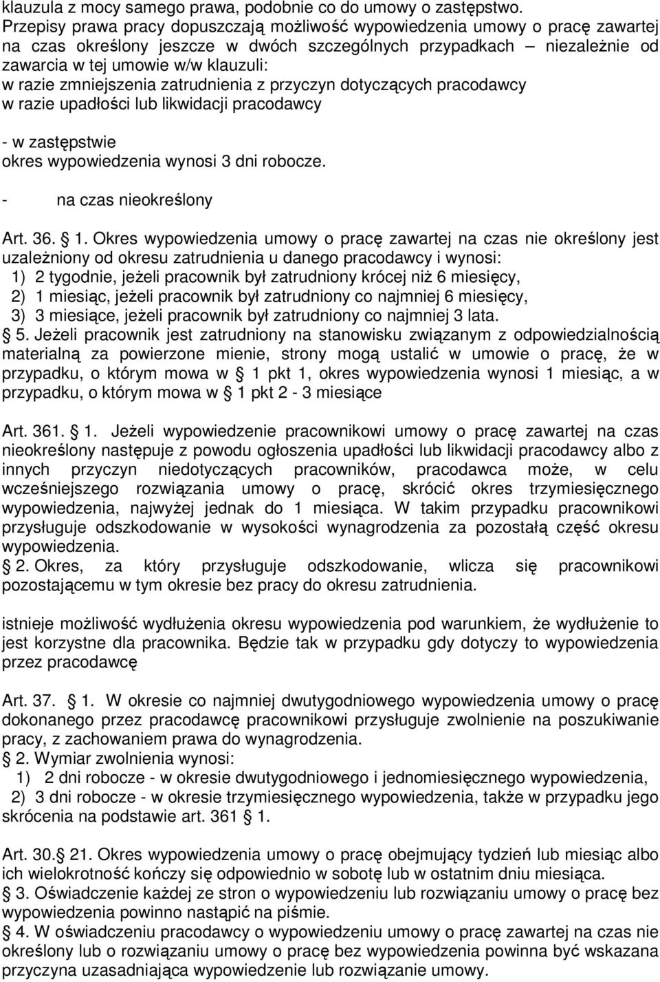 zmniejszenia zatrudnienia z przyczyn dotyczących pracodawcy w razie upadłości lub likwidacji pracodawcy - w zastępstwie okres wypowiedzenia wynosi 3 dni robocze. - na czas nieokreślony Art. 36. 1.