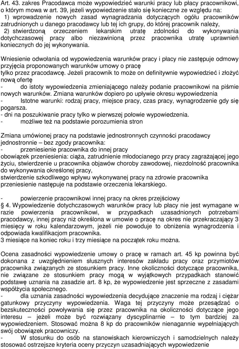 pracownik naleŝy, 2) stwierdzoną orzeczeniem lekarskim utratę zdolności do wykonywania dotychczasowej pracy albo niezawinioną przez pracownika utratę uprawnień koniecznych do jej wykonywania.