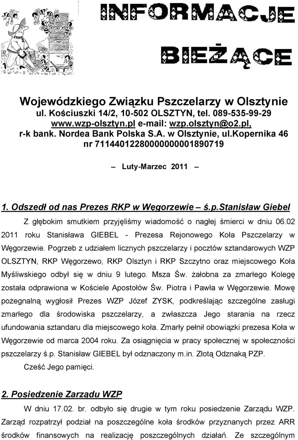02 2011 roku Stanisława GIEBEL - Prezesa Rejonowego Koła Pszczelarzy w Węgorzewie.