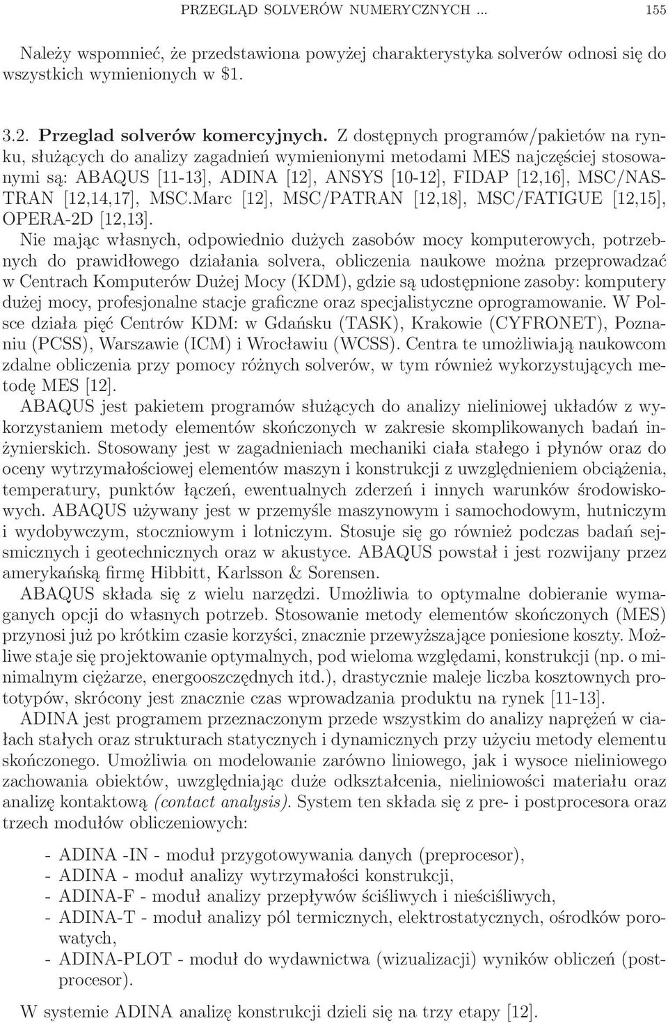 [12,14,17], MSC.Marc [12], MSC/PATRAN [12,18], MSC/FATIGUE [12,15], OPERA-2D [12,13].