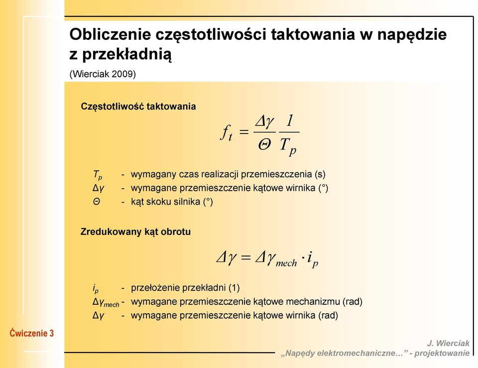 ( ) Θ - kąt skoku silnika ( ) Zredukowany kąt obrotu Δ Δ mech i p i p - przełożenie przekładni (1) Δγ