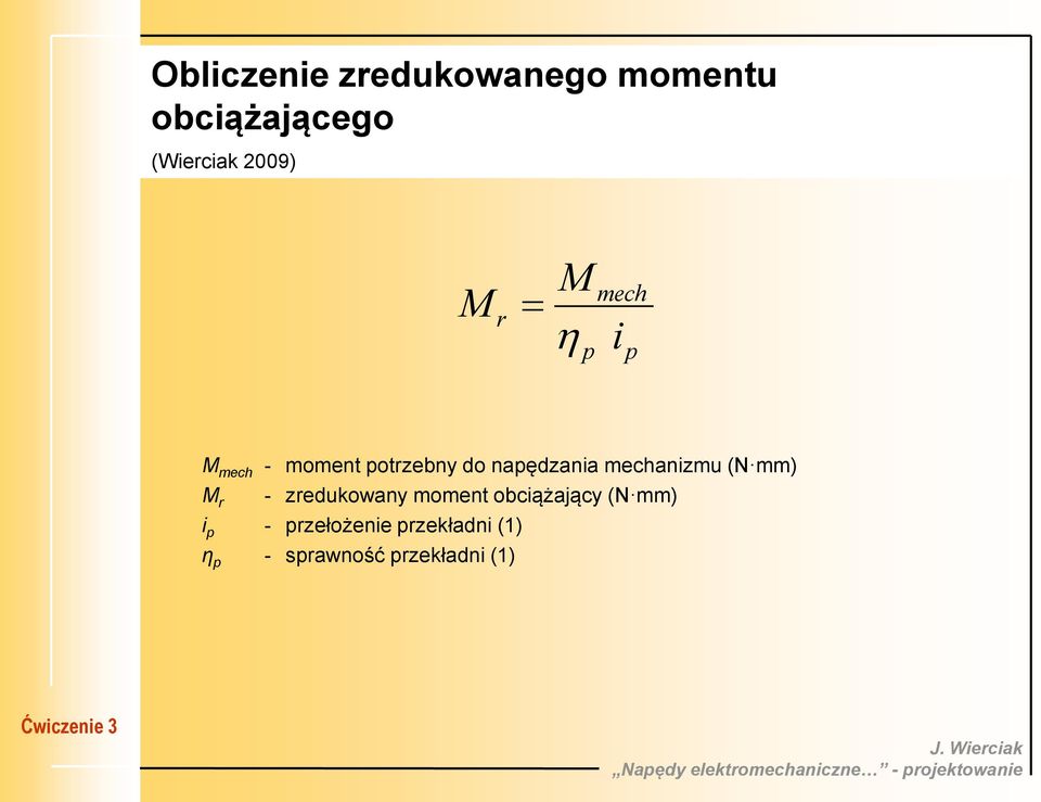 napędzania mechanizmu (N mm) M r - zredukowany moment