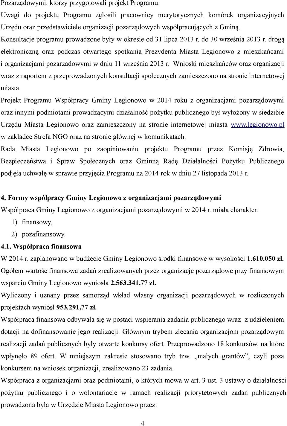 Konsultacje programu prowadzone były w okresie od 31 lipca 2013 r. do 30 września 2013 r.