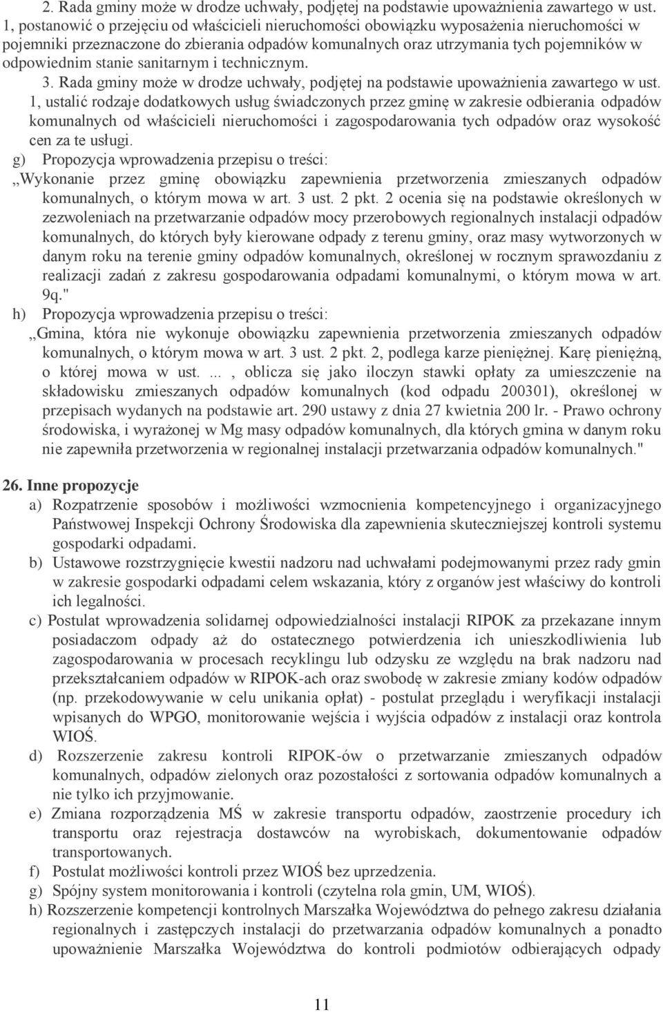 stanie sanitarnym i technicznym. 3. Rada gminy może w drodze uchwały, podjętej na podstawie upoważnienia zawartego w ust.