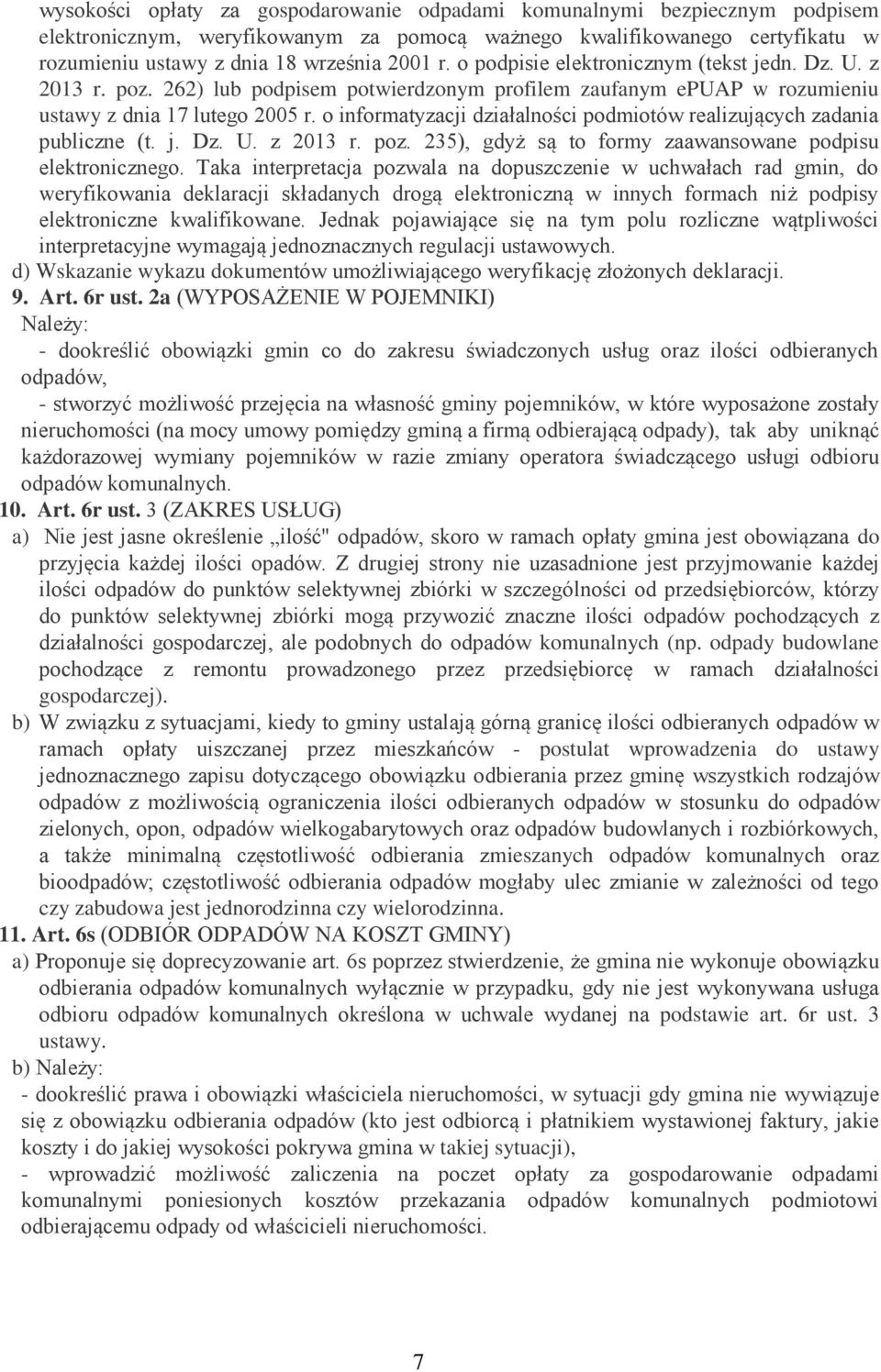 o informatyzacji działalności podmiotów realizujących zadania publiczne (t. j. Dz. U. z 2013 r. poz. 235), gdyż są to formy zaawansowane podpisu elektronicznego.