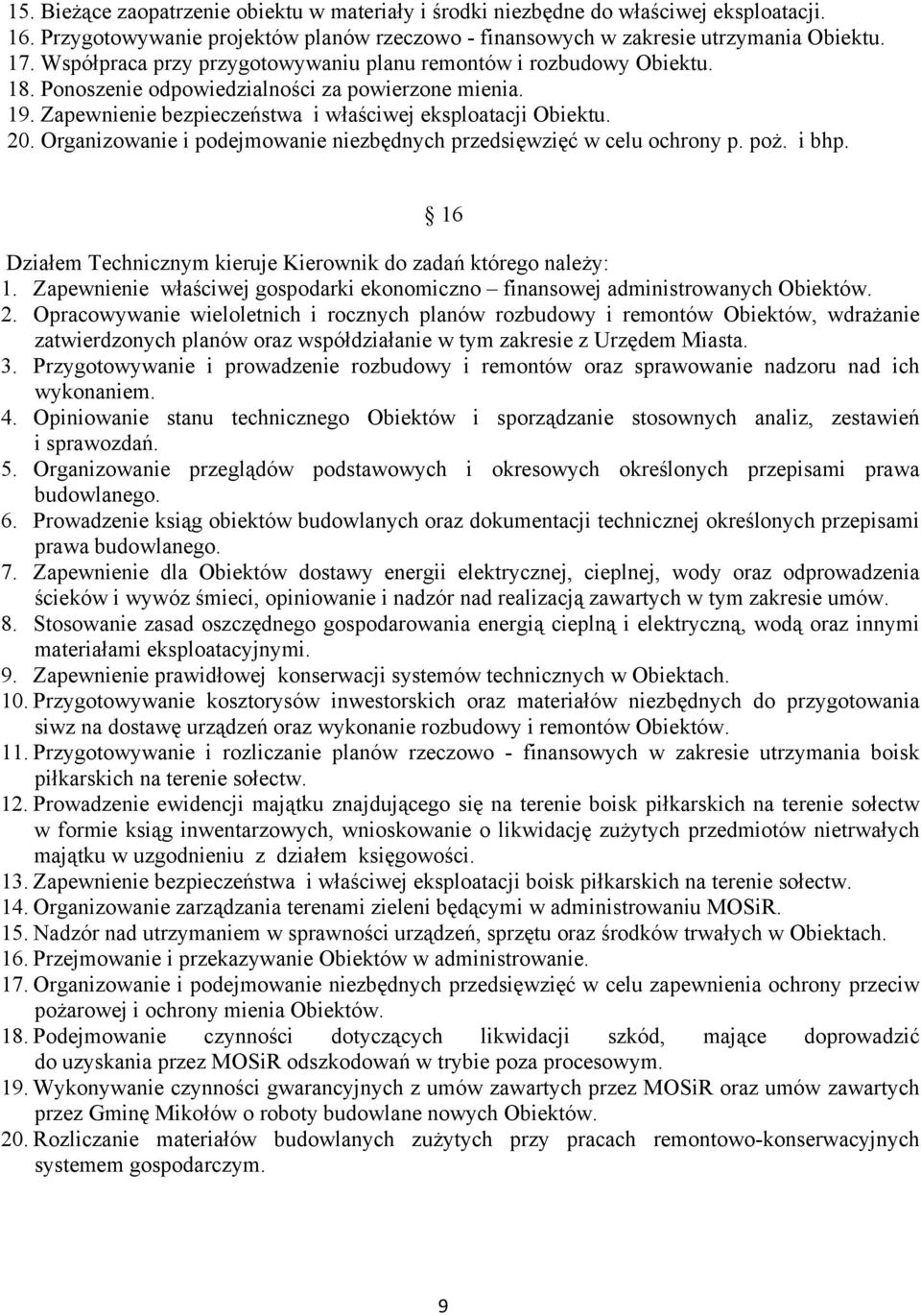 Organizowanie i podejmowanie niezbędnych przedsięwzięć w celu ochrony p. poż. i bhp. 16 Działem Technicznym kieruje Kierownik do zadań którego należy: 1.