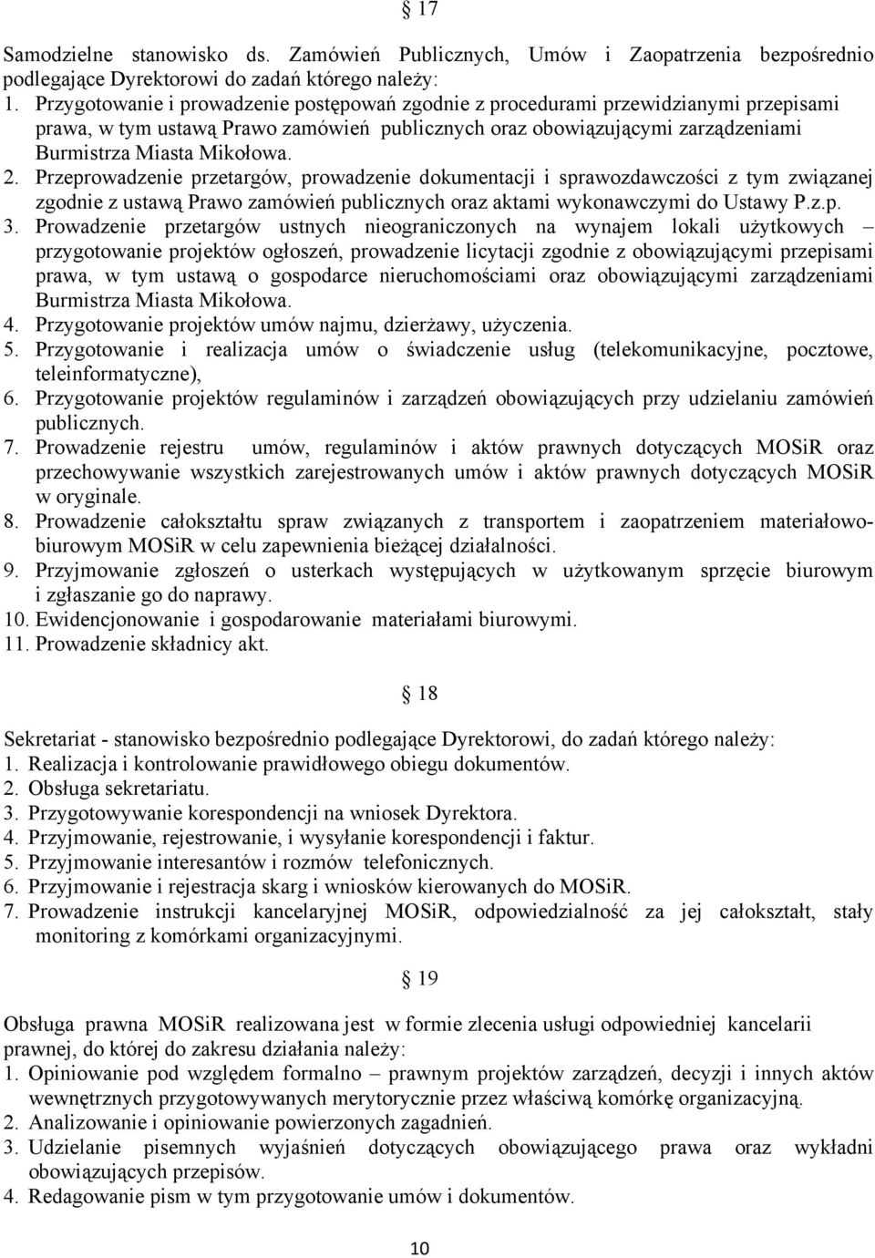 Przeprowadzenie przetargów, prowadzenie dokumentacji i sprawozdawczości z tym związanej zgodnie z ustawą Prawo zamówień publicznych oraz aktami wykonawczymi do Ustawy P.z.p. 3.