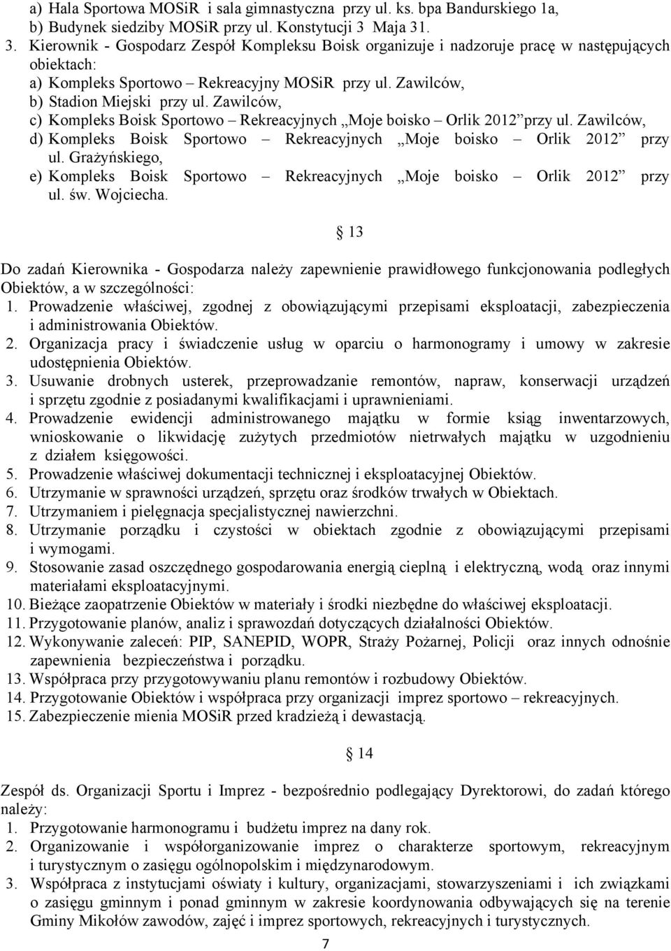 Zawilców, c) Kompleks Boisk Sportowo Rekreacyjnych Moje boisko Orlik 2012 przy ul. Zawilców, d) Kompleks Boisk Sportowo Rekreacyjnych Moje boisko Orlik 2012 przy ul.