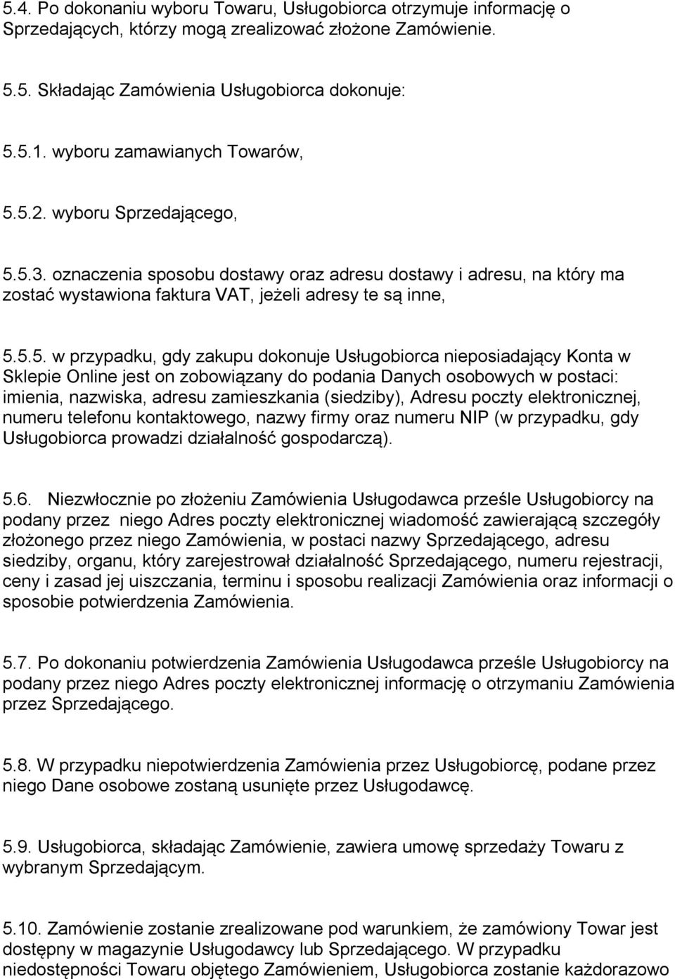 5.2. wyboru Sprzedającego, 5.5.3. oznaczenia sposobu dostawy oraz adresu dostawy i adresu, na który ma zostać wystawiona faktura VAT, jeżeli adresy te są inne, 5.5.5. w przypadku, gdy zakupu dokonuje