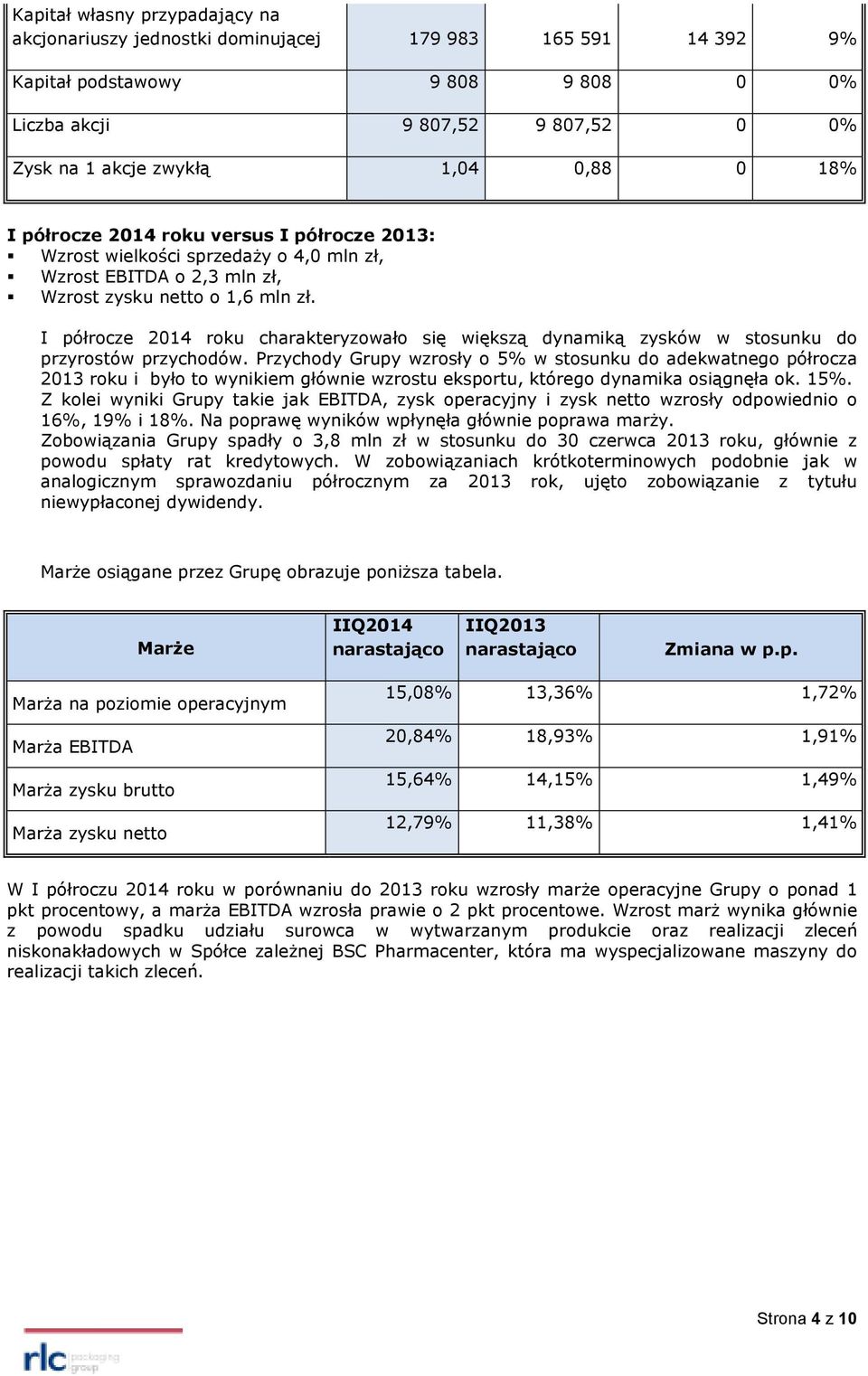 I półrocze 2014 roku charakteryzowało się większą dynamiką zysków w stosunku do przyrostów przychodów.