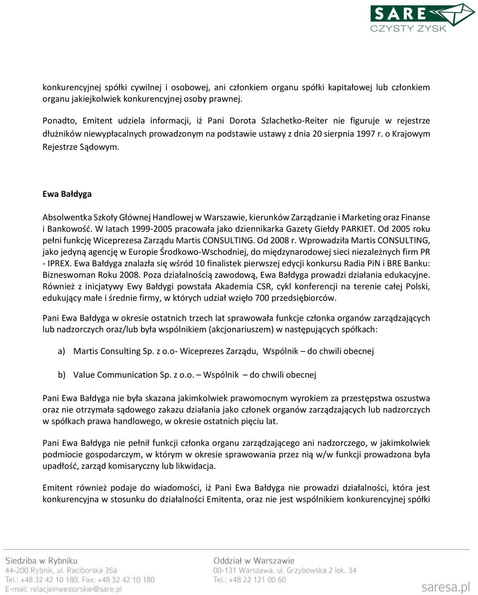 o Krajowym Rejestrze Sądowym. Ewa Bałdyga Absolwentka Szkoły Głównej Handlowej w Warszawie, kierunków Zarządzanie i Marketing oraz Finanse i Bankowość.