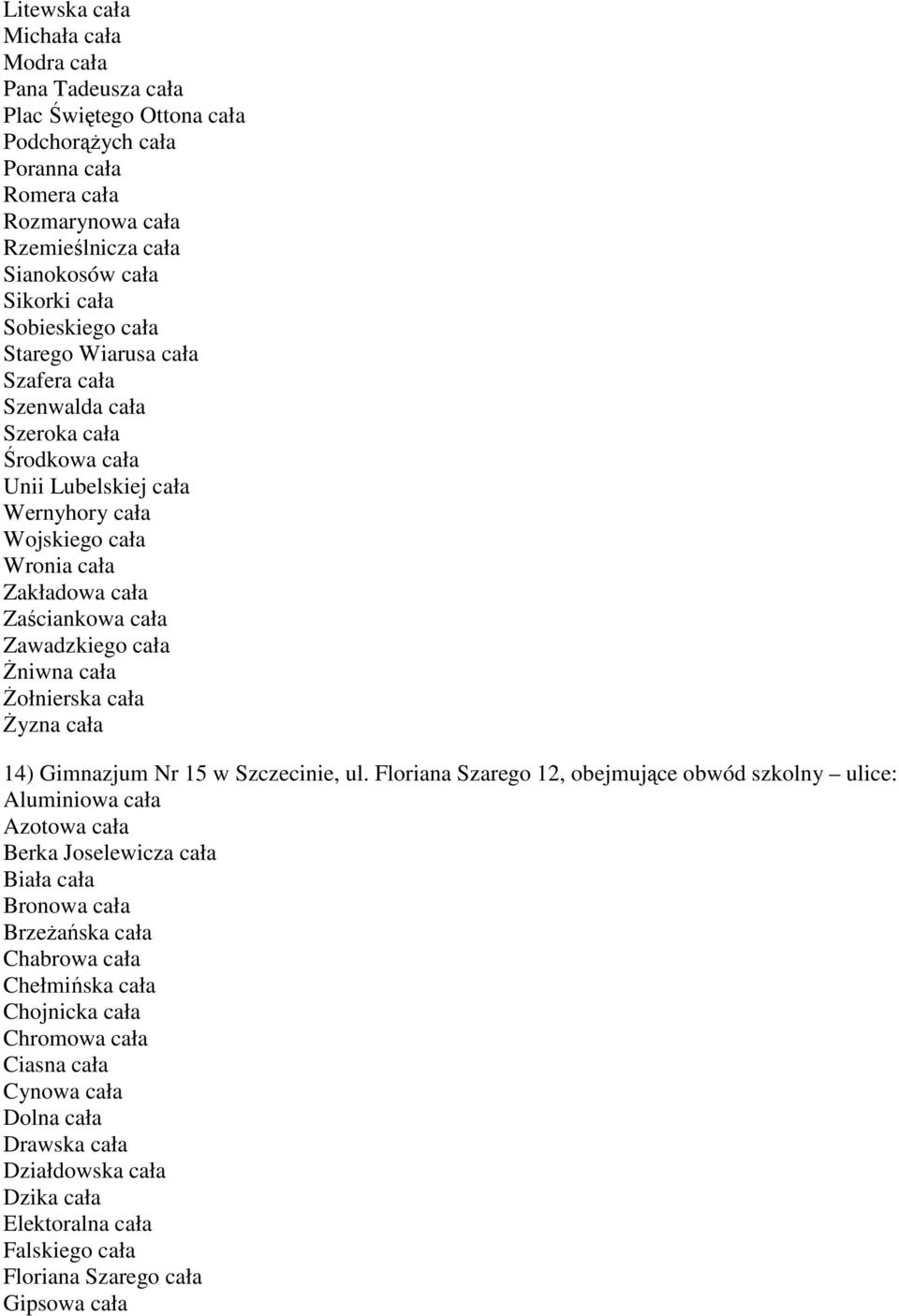 cała śniwna cała śołnierska cała śyzna cała 14) Gimnazjum Nr 15 w Szczecinie, ul.