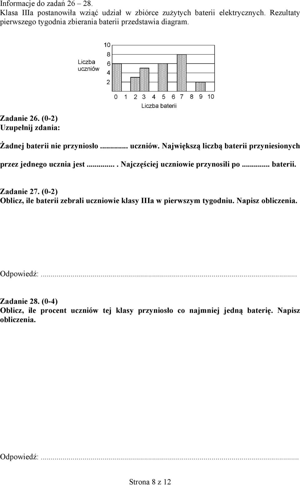 Największą liczbą baterii przyniesionych przez jednego ucznia jest.... Najczęściej uczniowie przynosili po... baterii. Zadanie 27.