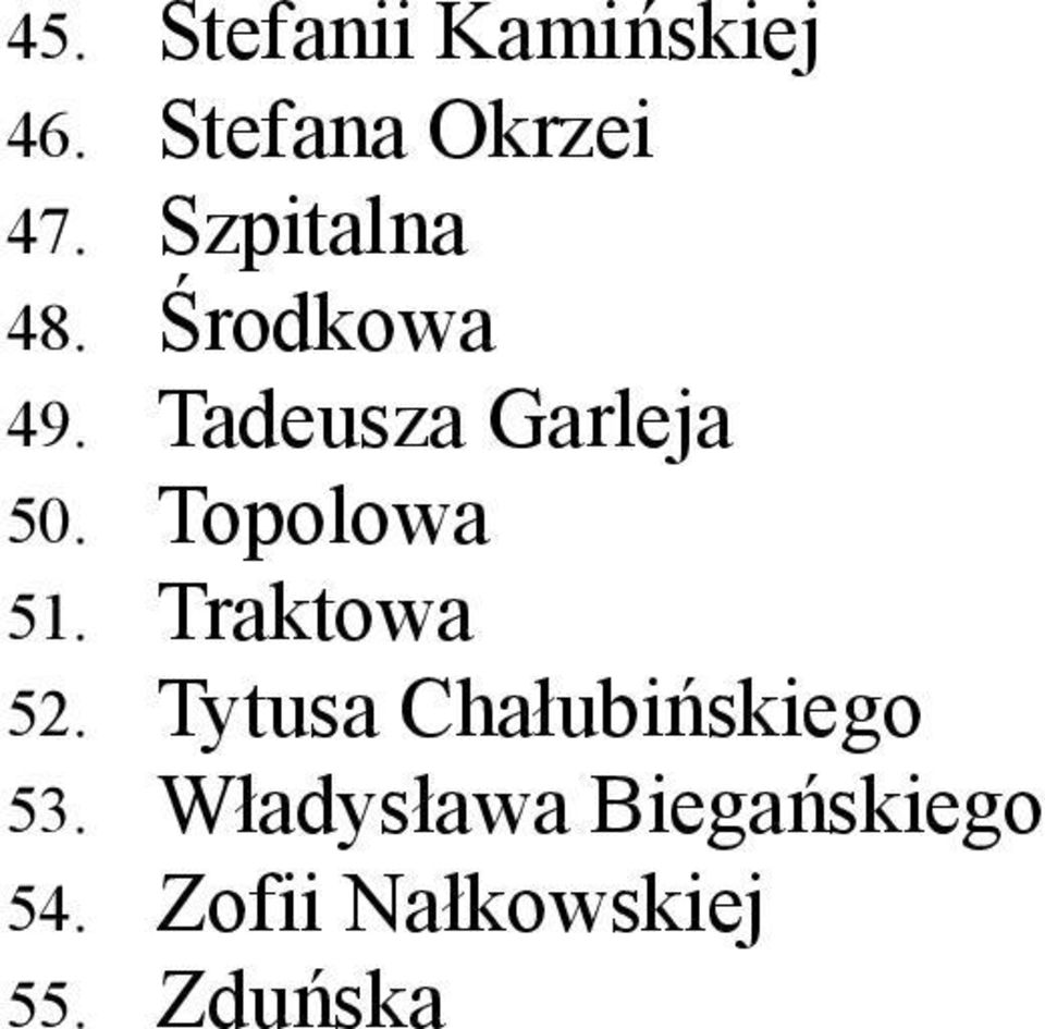 Topolowa 51. Traktowa 52. Tytusa Chałubińskiego 53.