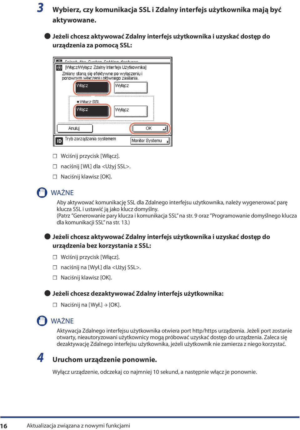 WAŻNE Aby aktywować komunikację SSL dla Zdalnego interfejsu użytkownika, należy wygenerować parę klucza SSL i ustawić ją jako klucz domyślny. (Patrz Generowanie pary klucza i komunikacja SSL na str.