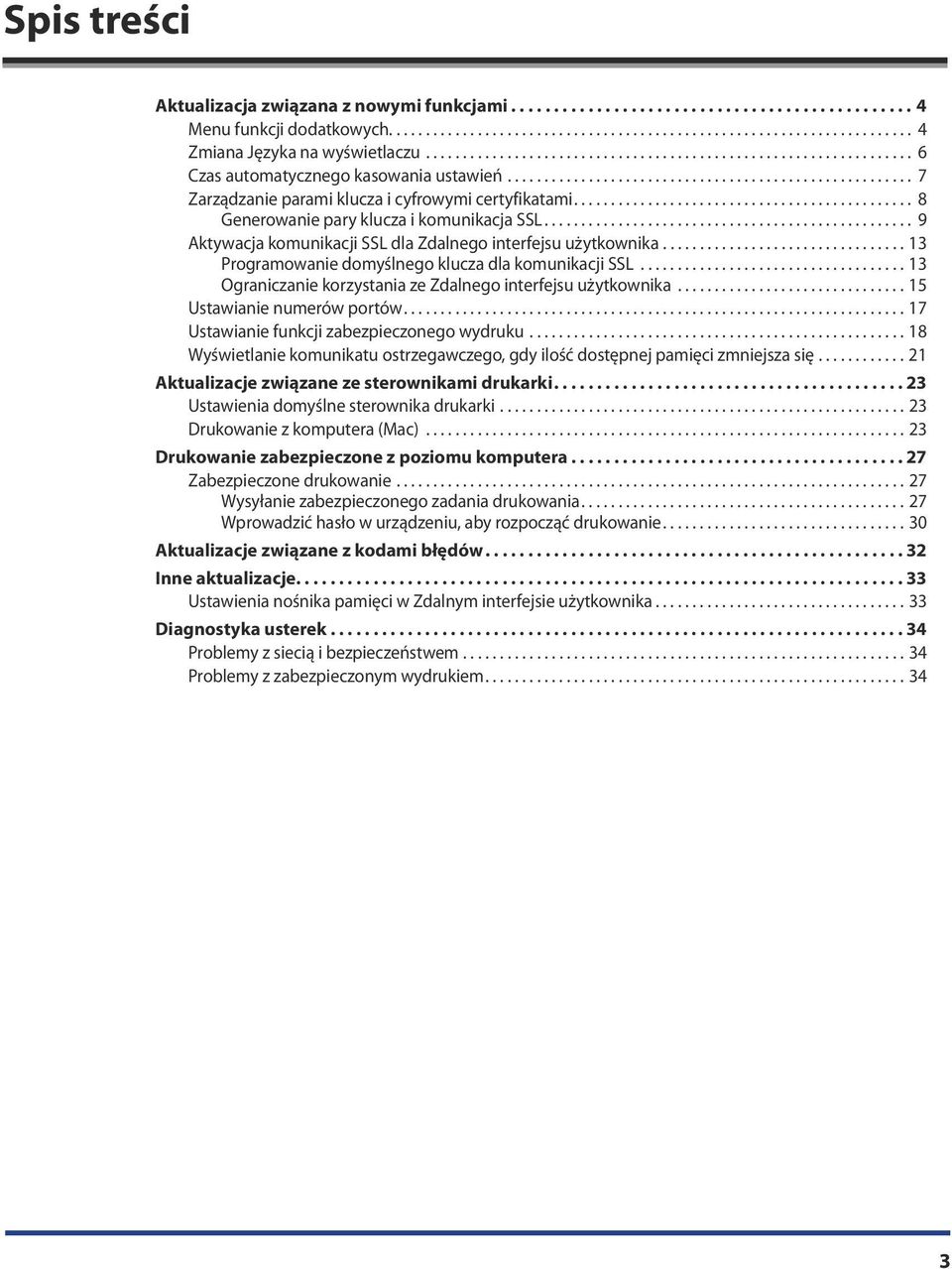 ............................................. 8 Generowanie pary klucza i komunikacja SSL.................................................. 9 Aktywacja komunikacji SSL dla Zdalnego interfejsu użytkownika.