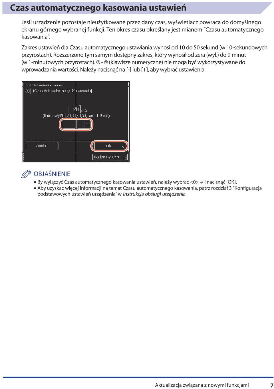 Rozszerzono tym samym dostępny zakres, który wynosił od zera (wył.) do 9 minut (w 1-minutowych przyrostach). - (klawisze numeryczne) nie mogą być wykorzystywane do wprowadzania wartości.