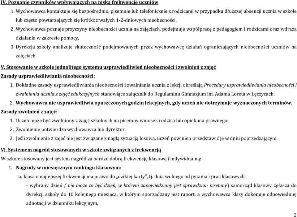 Wychowawca poznaje przyczyny nieobecności ucznia na zajęciach, podejmuje współpracę z pedagogiem i rodzicami oraz wdraża działania w zakresie pomocy, 3.