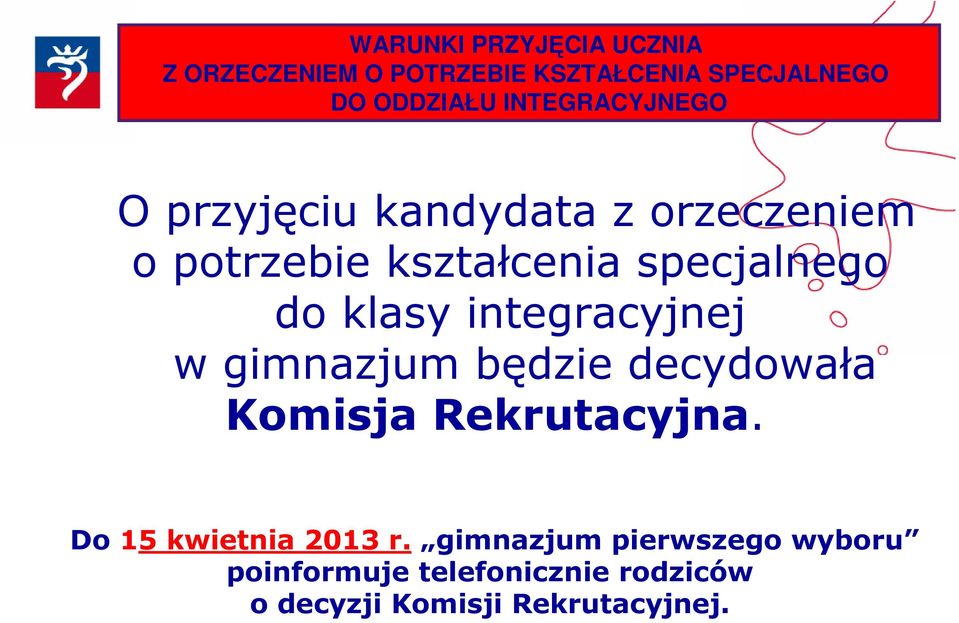 klasy integracyjnej w gimnazjum będzie decydowała Komisja Rekrutacyjna.