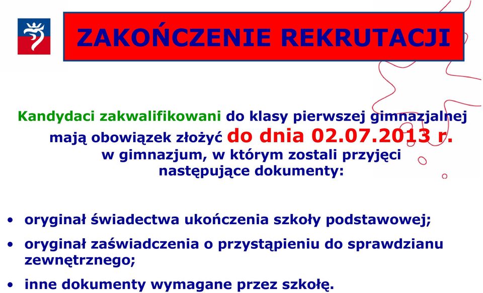 w gimnazjum, w którym zostali przyjęci następujące dokumenty: oryginał świadectwa