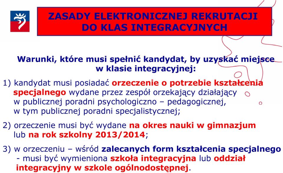 psychologiczno pedagogicznej, w tym publicznej poradni specjalistycznej; 2) orzeczenie musi być wydane na okres nauki w gimnazjum lub na rok