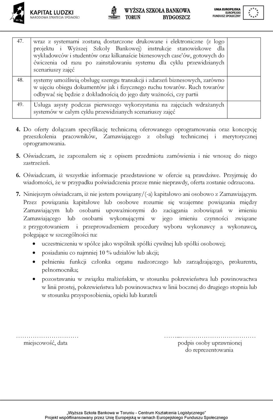 systemy umożliwią obsługę szeregu transakcji i zdarzeń biznesowych, zarówno w ujęciu obiegu dokumentów jak i fizycznego ruchu towarów.