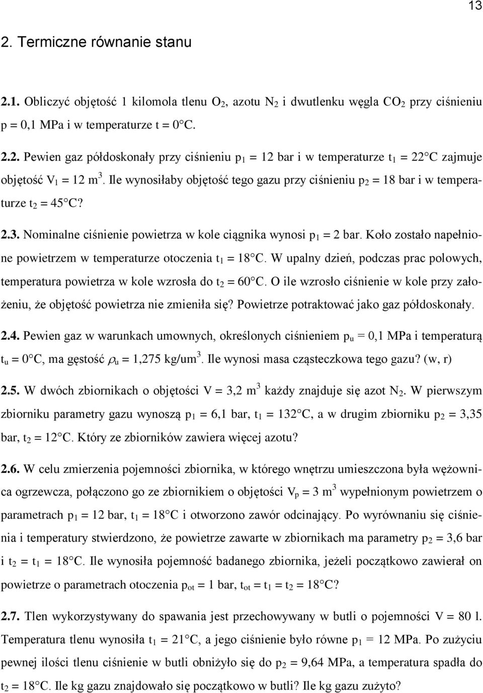 Koło zostało napełnione powietrzem w temperaturze otoczenia t = 8C. W upalny dzień, podczas prac polowych, temperatura powietrza w kole wzrosła do t = 60C.