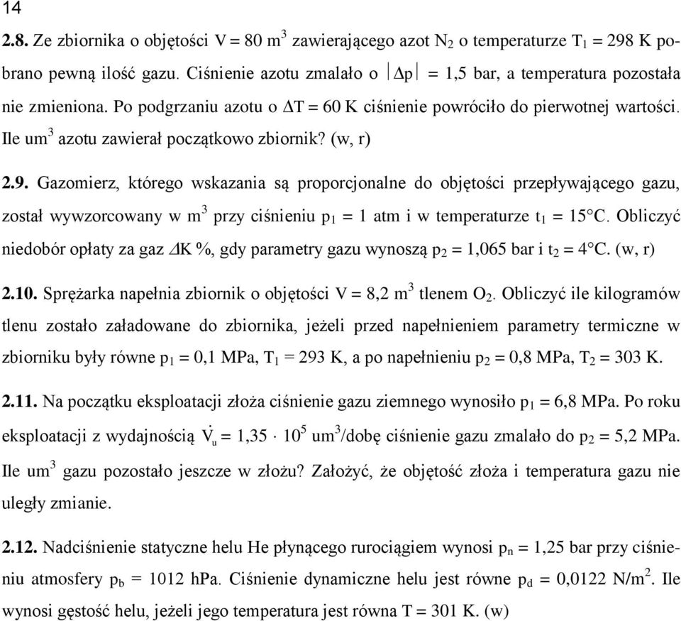 Gazomierz, którego wskazania są proporcjonalne do objętości przepływającego gazu, został wywzorcowany w m 3 przy ciśnieniu p = atm i w temperaturze t = 5C.