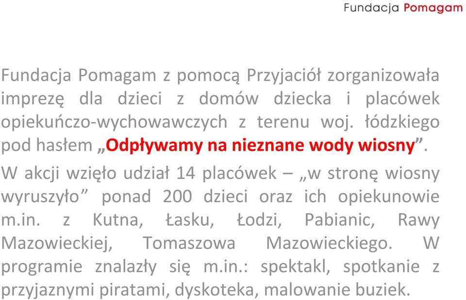 W akcji wzięło udział 14 placówek w stronę wiosny wyruszyło ponad 200 dzieci oraz ich opiekunowie m.in.