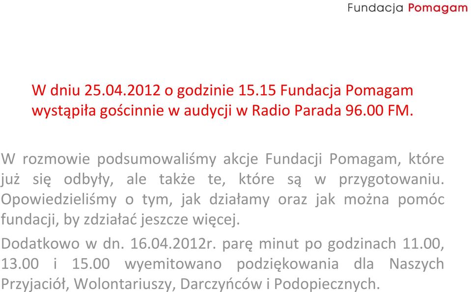 Opowiedzieliśmy o tym, jak działamy oraz jak można pomóc fundacji, by zdziałać jeszcze więcej. Dodatkowo w dn. 16.04.