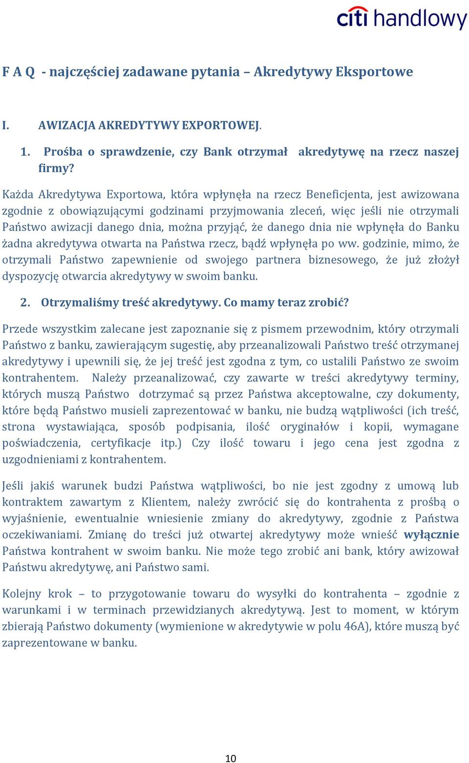 przyjąć, że danego dnia nie wpłynęła do Banku żadna akredytywa otwarta na Państwa rzecz, bądź wpłynęła po ww.