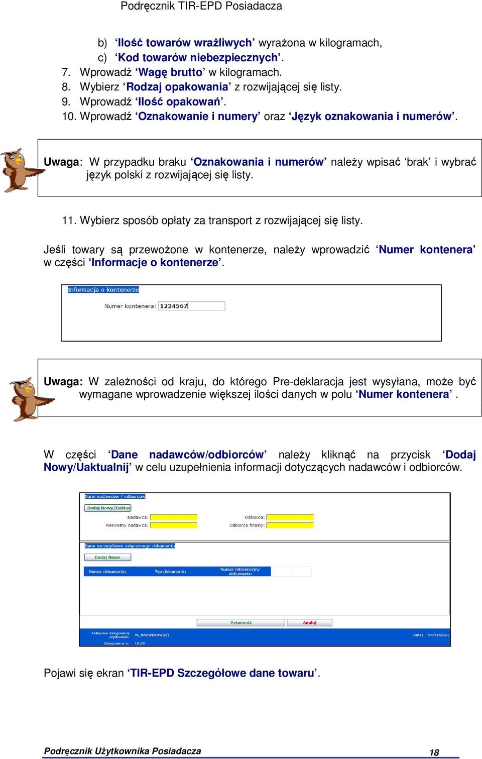 Uwaga: W przypadku braku Oznakowania i numerów należy wpisać brak i wybrać język polski z rozwijającej się listy. 11. Wybierz sposób opłaty za transport z rozwijającej się listy.