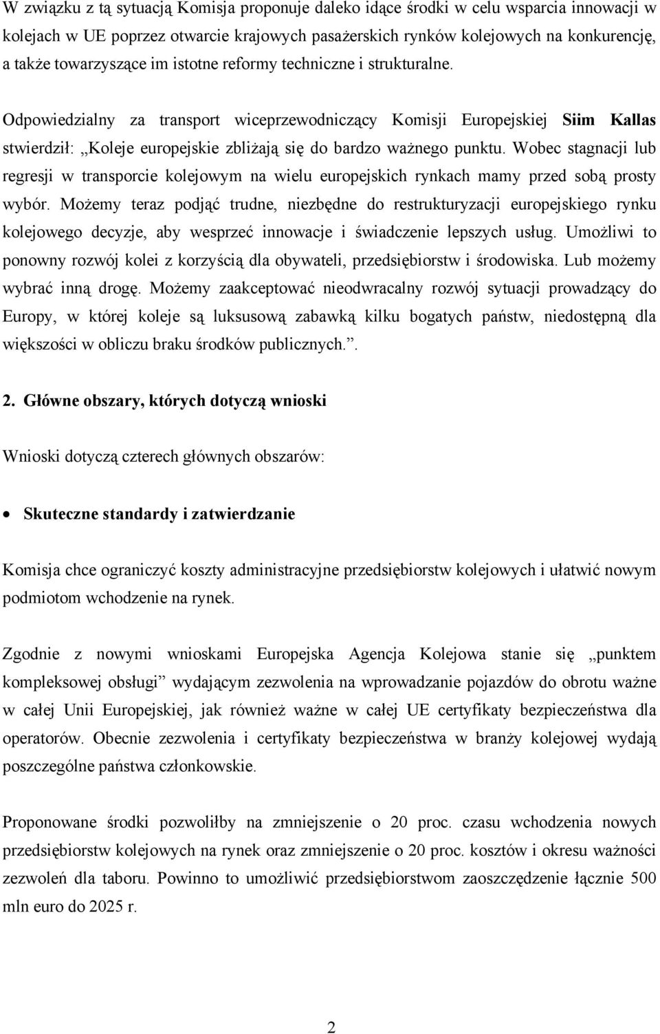 Wobec stagnacji lub regresji w transporcie kolejowym na wielu europejskich rynkach mamy przed sobą prosty wybór.