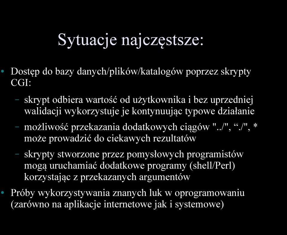 /", * może prowadzić do ciekawych rezultatów skrypty stworzone przez pomysłowych programistów mogą uruchamiać dodatkowe programy