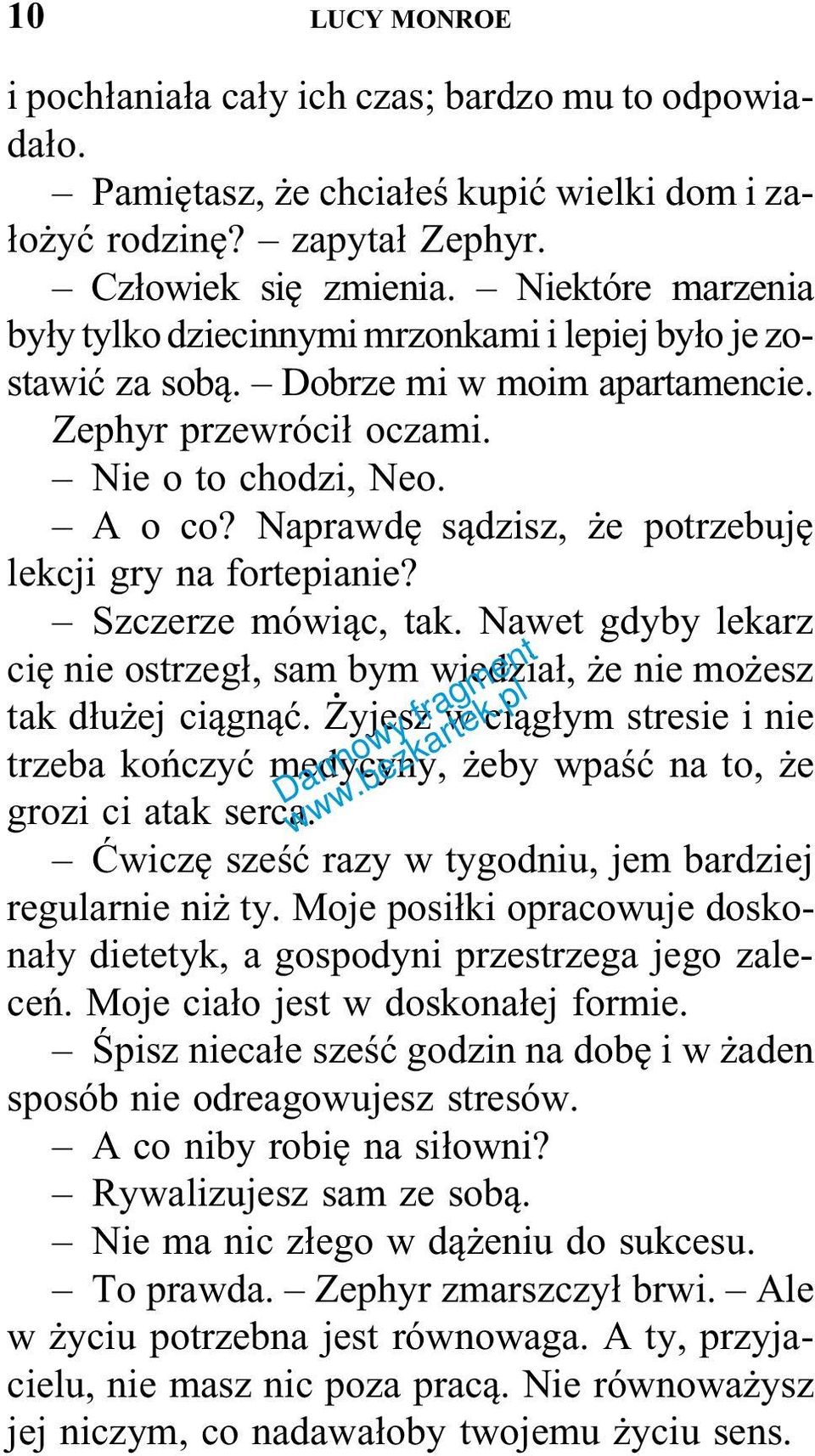 Naprawdę sądzisz, że potrzebuję lekcji gry na fortepianie? Szczerze mówiąc, tak. Nawet gdyby lekarz cię nie ostrzegł, sam bym wiedział, że nie możesz tak dłużej ciągnąć.