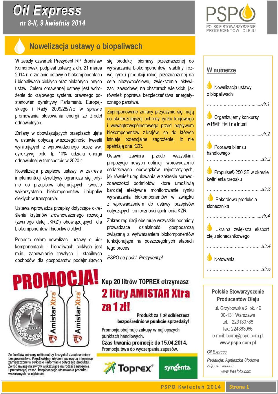 Celem omawianej ustawy jest wdro- Ŝenie do krajowego systemu prawnego postanowień dyrektywy Parlamentu Europejskiego i Rady 2009/28/WE w sprawie promowania stosowania energii ze źródeł odnawialnych.