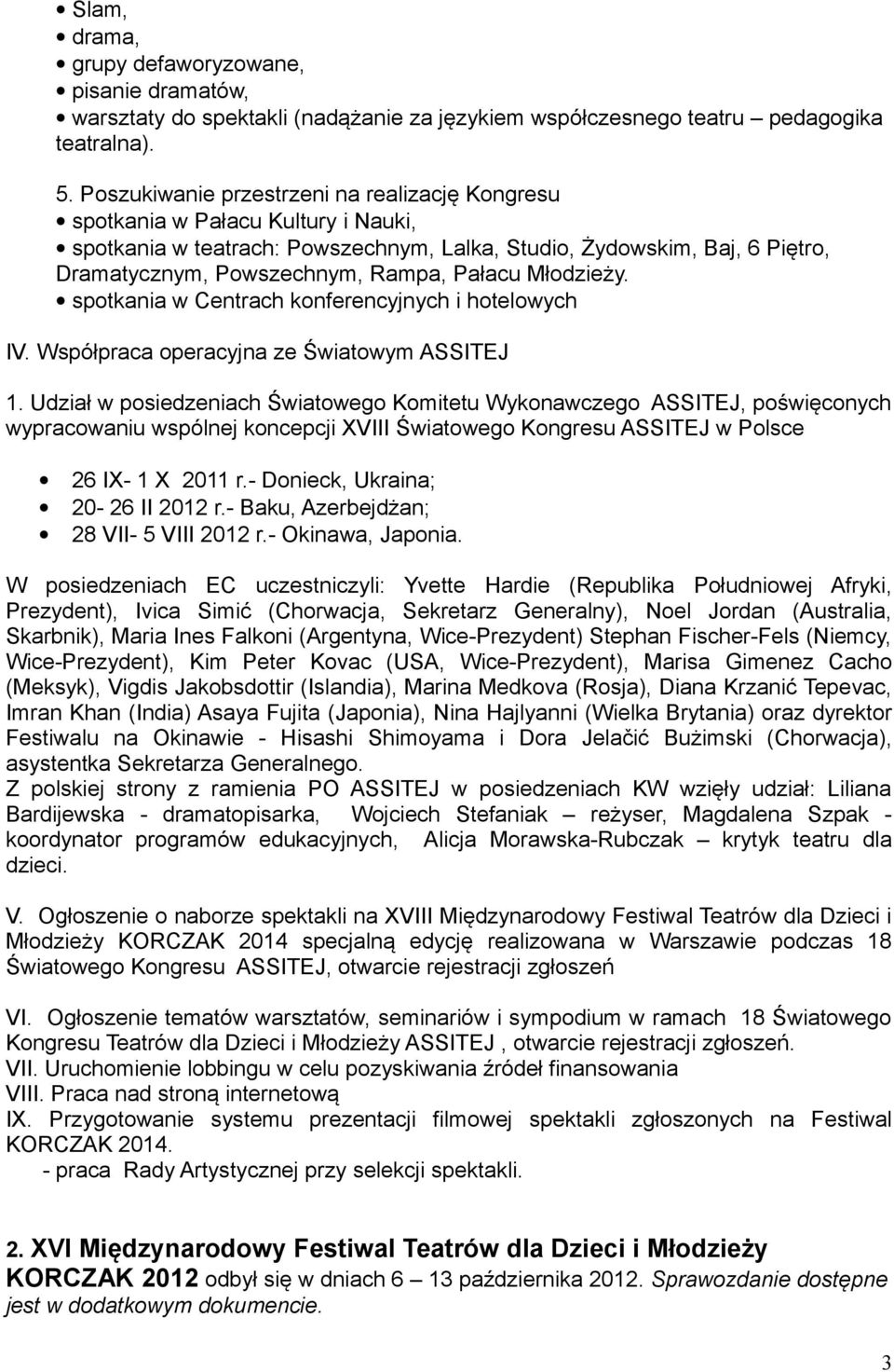 Pałacu Młodzieży. spotkania w Centrach konferencyjnych i hotelowych IV. Współpraca operacyjna ze Światowym ASSITEJ 1.