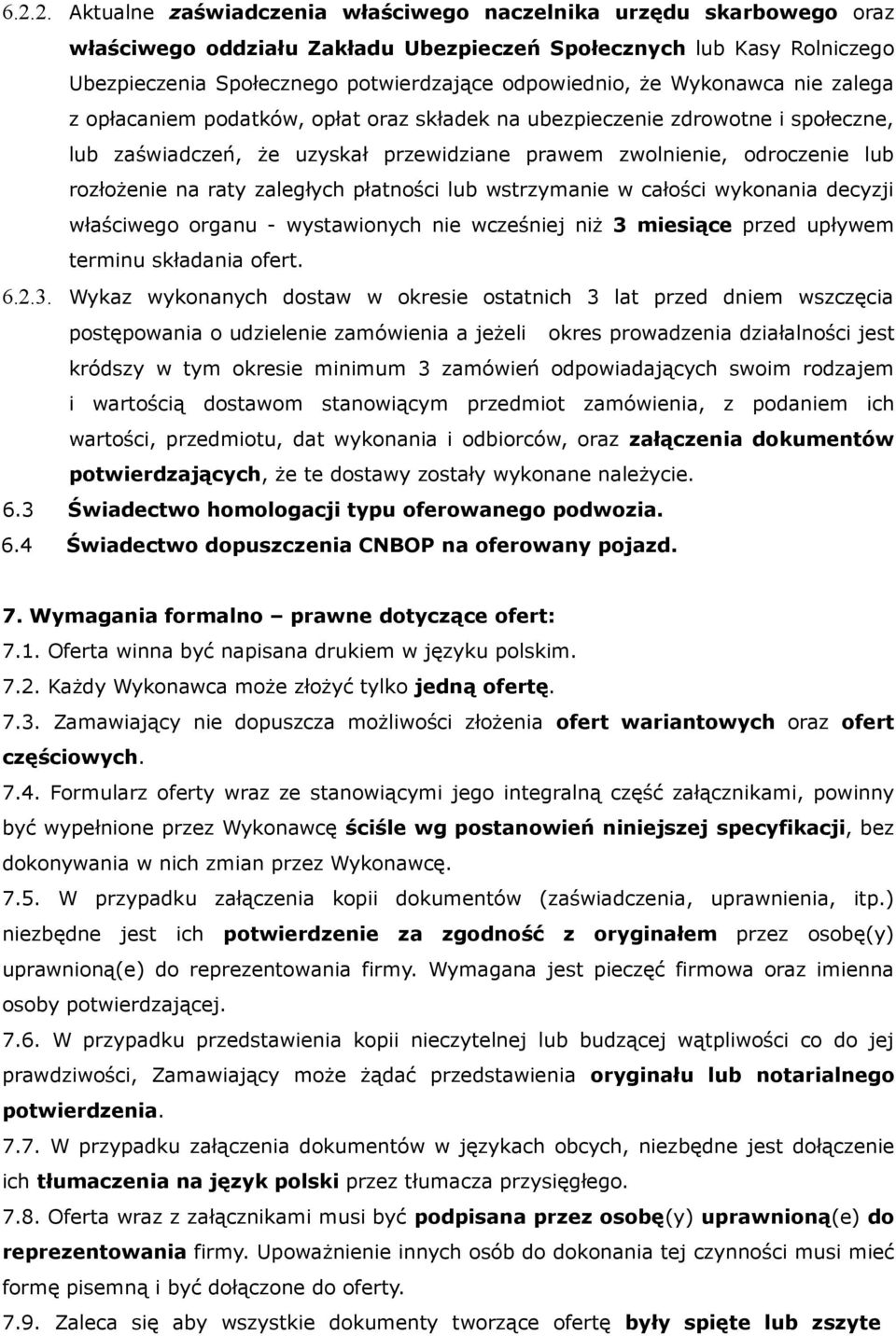 rozłożenie na raty zaległych płatności lub wstrzymanie w całości wykonania decyzji właściwego organu - wystawionych nie wcześniej niż 3 