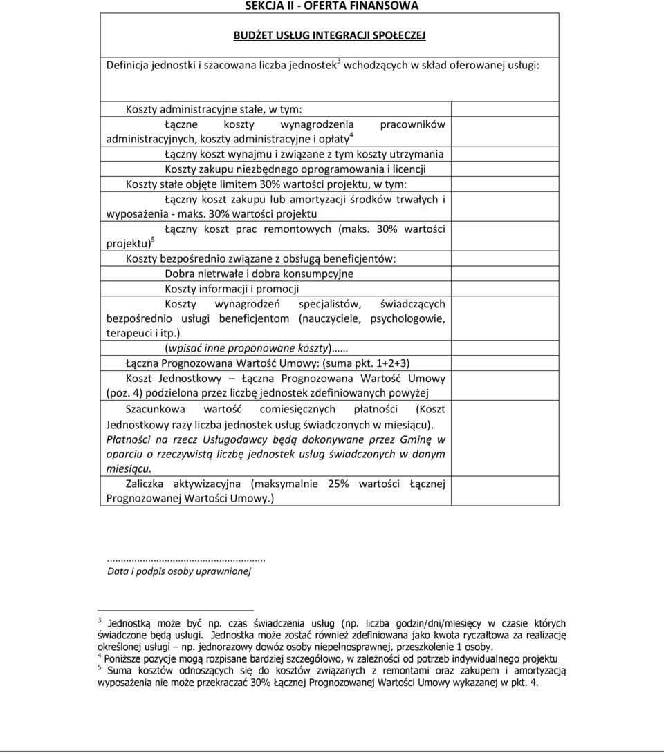 Koszty zakupu niezbędnego oprogramowania i licencji 2. Koszty stałe objęte limitem 30% wartości projektu, w tym: a. Łączny koszt zakupu lub amortyzacji środków trwałych i wyposażenia - maks.