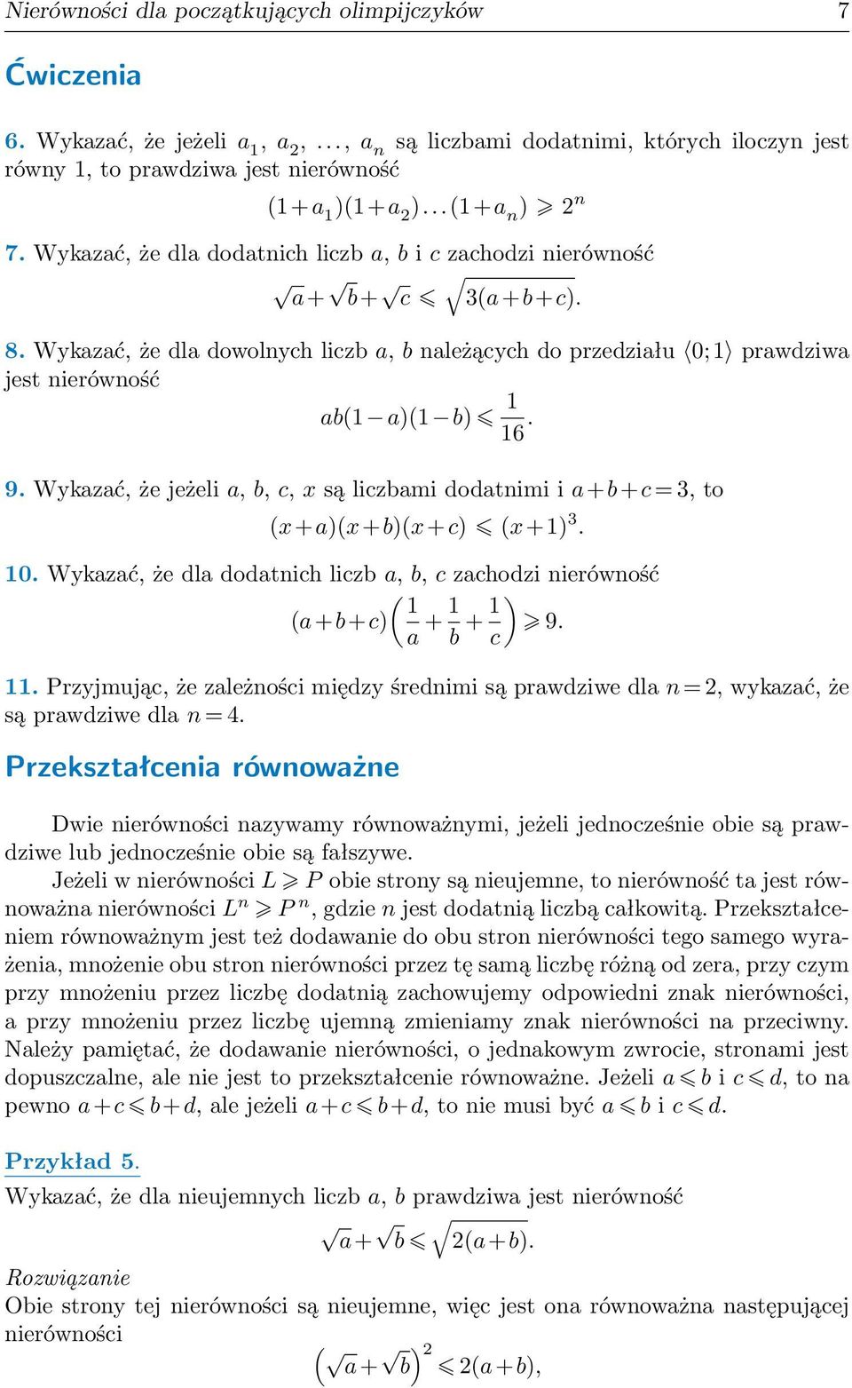 są liczbami dodatnimi i a+b+c, to x+a)x+b)x+c) x+) 0 Wykazać, że dla dodatnich liczb a, b, c zachodzi nierówność a+b+c) a + b + ) 9 c Przyjmując, że zależności między średnimi są prawdziwe dla n,