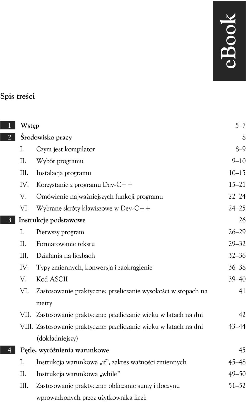 Zastosowanie praktyczne: przeliczanie wysokości w stopach na metry VII. Zastosowanie praktyczne: przeliczanie wieku w latach na dni VIII.