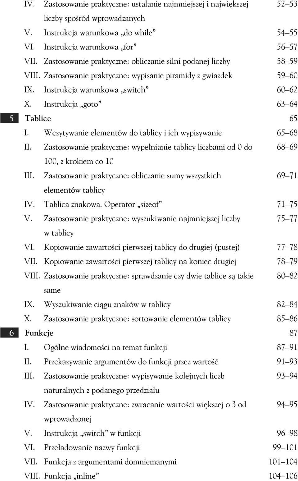 Wczytywanie elementów do tablicy i ich wypisywanie II. Zastosowanie praktyczne: wypełnianie tablicy liczbami od 0 do 100, z krokiem co 10 III.