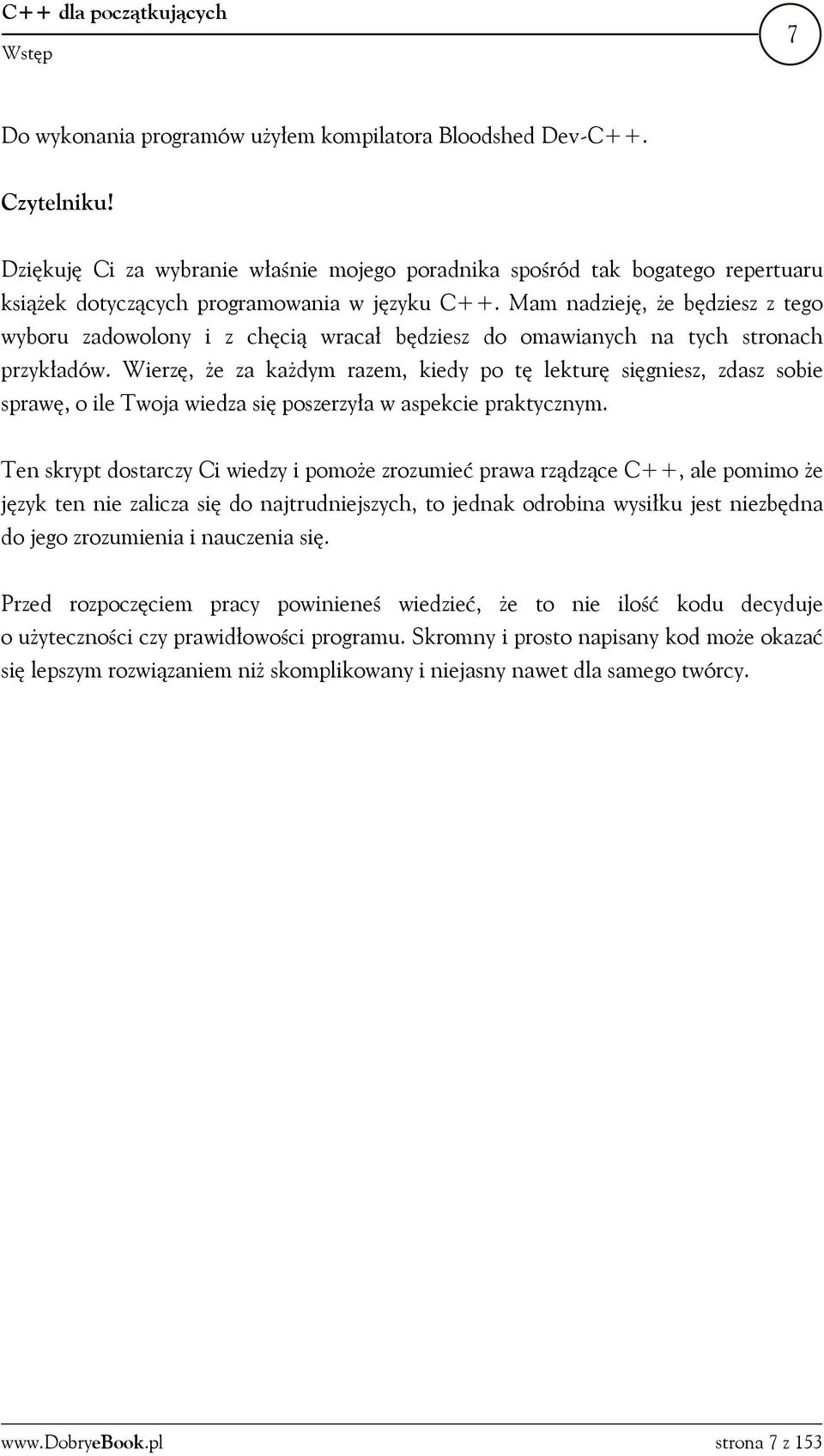 Mam nadzieję, że będziesz z tego wyboru zadowolony i z chęcią wracał będziesz do omawianych na tych stronach przykładów.