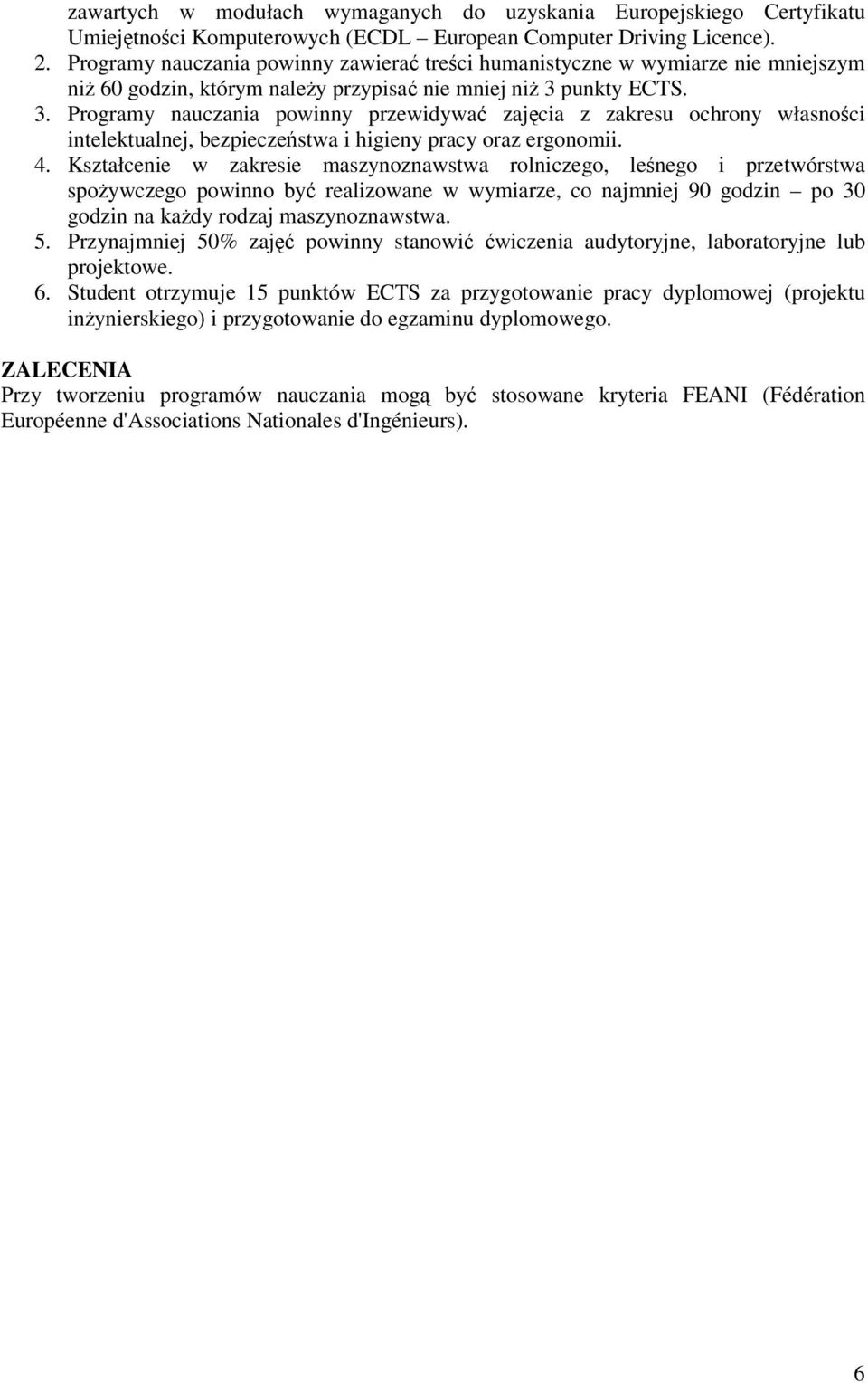 punkty ECTS. 3. Programy nauczania powinny przewidywa zajcia z zakresu ochrony własnoci intelektualnej, bezpieczestwa i higieny pracy oraz ergonomii. 4.