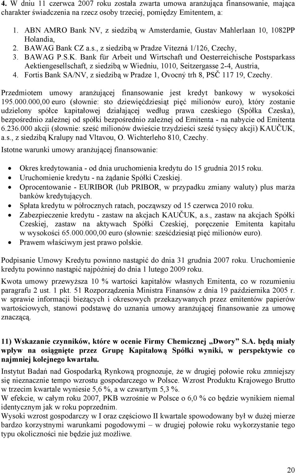 Bank für Arbeit und Wirtschaft und Oesterreichische Postsparkass Aektiengesellschaft, z siedzibą w Wiedniu, 1010, Seitzergasse 2-4, Austria, 4.