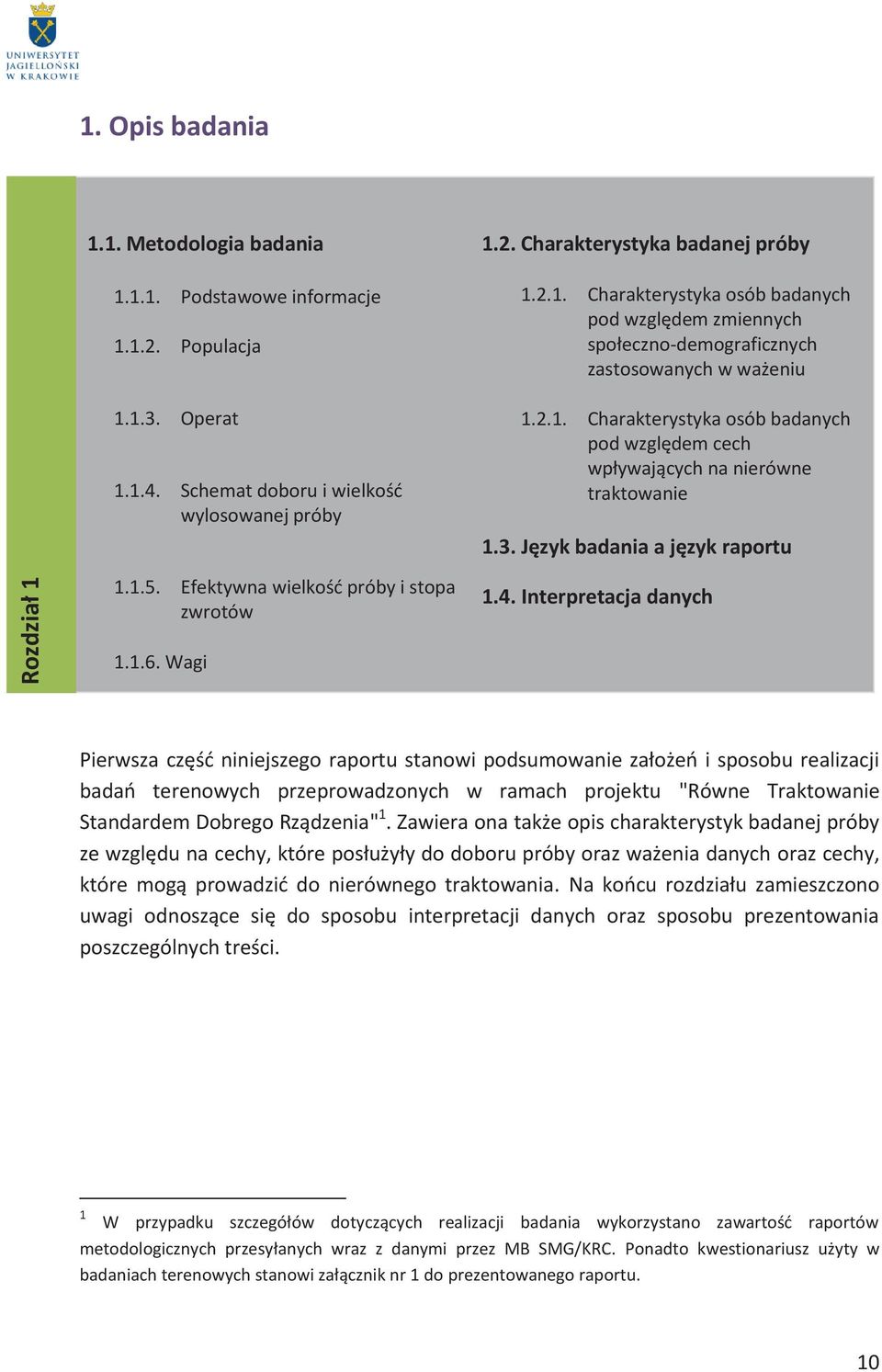 2.1. Charakterystyka osób badanych pod względem cech wpływających na nierówne traktowanie 1.3. Język badania a język raportu 1.4.