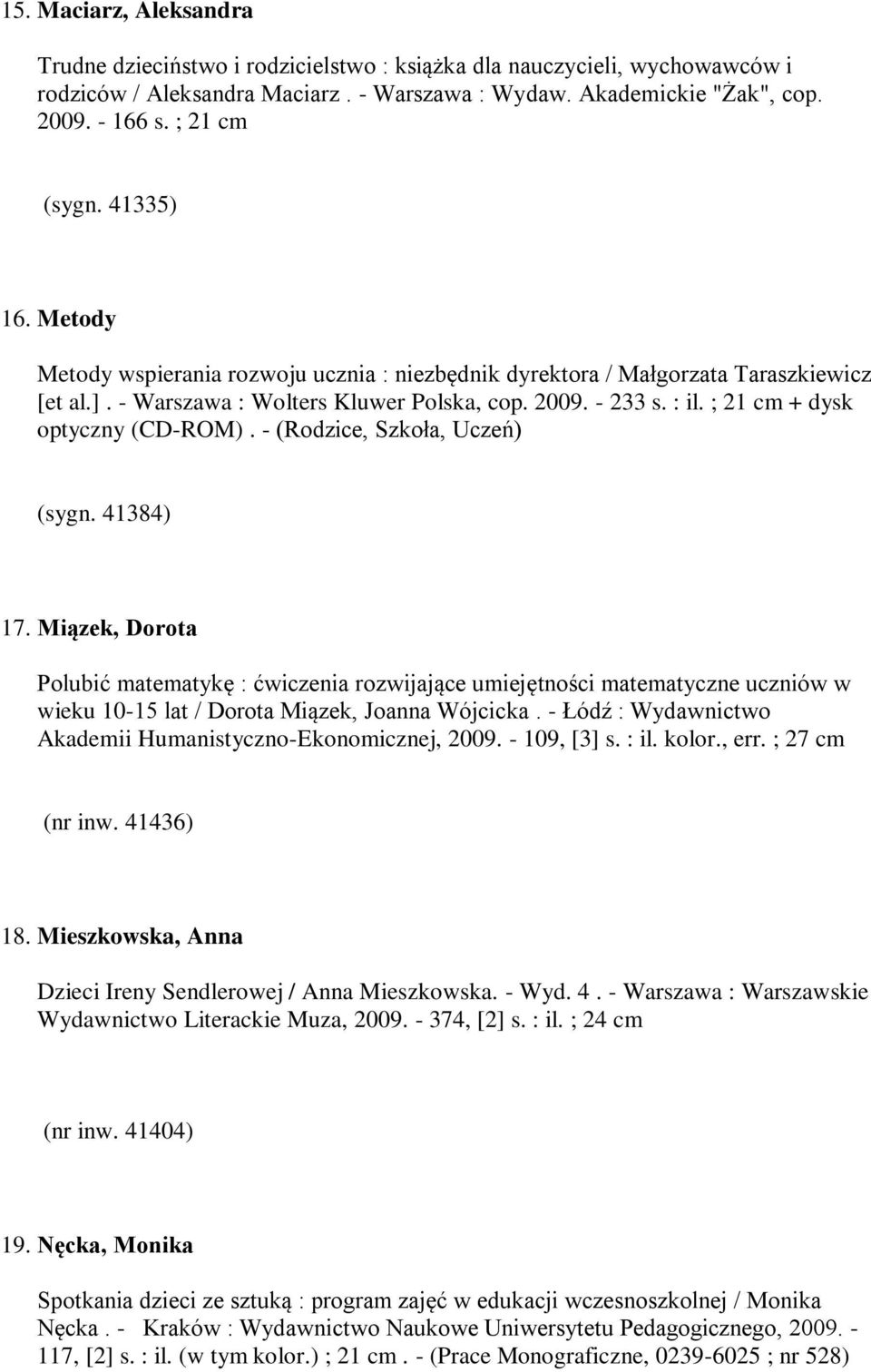 ; 21 cm + dysk optyczny (CD-ROM). - (Rodzice, Szkoła, Uczeń) (sygn. 41384) 17.